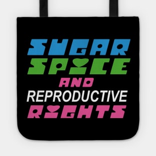 Sugar Spice and Reproductive Rights Tote