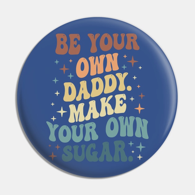 Be Your Own Daddy Make Your Own Sugar 1 Pin by thuhao5shop