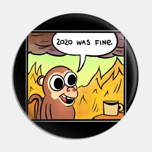 2020 was fine - Monkey Pin