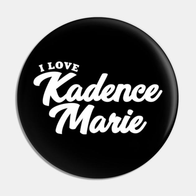 I Love Kadence Marie Kadence Marie Pin Teepublic