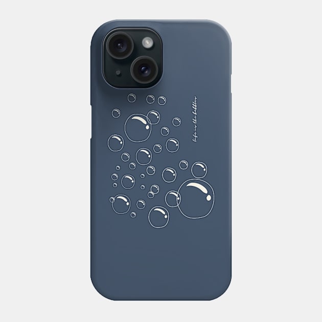 Life is the bubbles! Phone Case by Delally