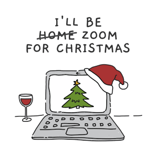 I'll Be Zoom For Christmas - Cute Christmas Wine Illustration (White) T-Shirt