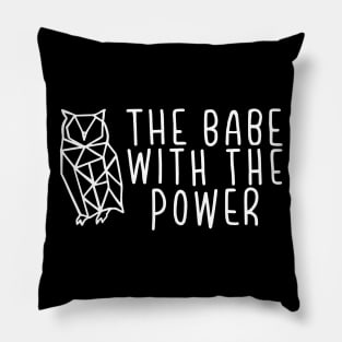 the babe with the power Pillow