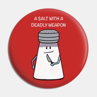 Deadly Salt Pin