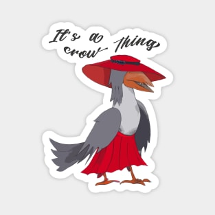 It's a crow thing; crow lover Magnet