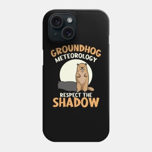 Respect The Shadow Meteorology Funny Groundhog Day Phone Case