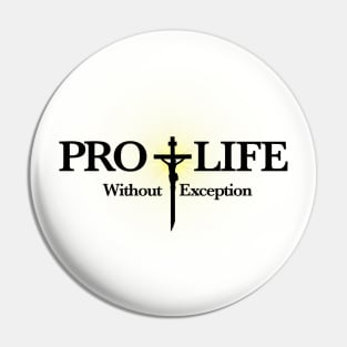 Pro Life Without Exception Pin