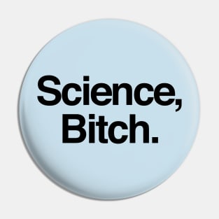 Science Bitch Pin