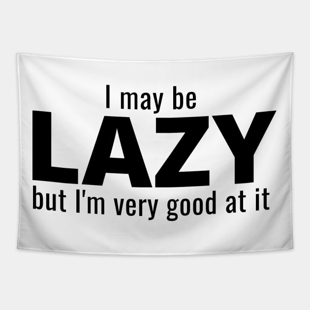 I May Be Lazy But I'm Very Good At It Tapestry by IndiPrintables