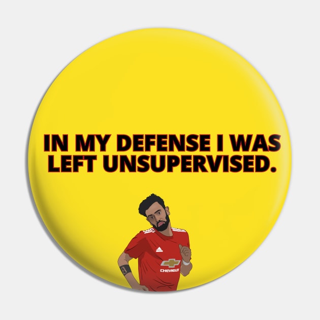 Bruno In My Defense I was Left Unsupervised. United Minimalist Pin by Hevding