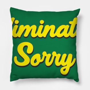 eliminated sorry Pillow