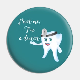 I'm a dentist Pin