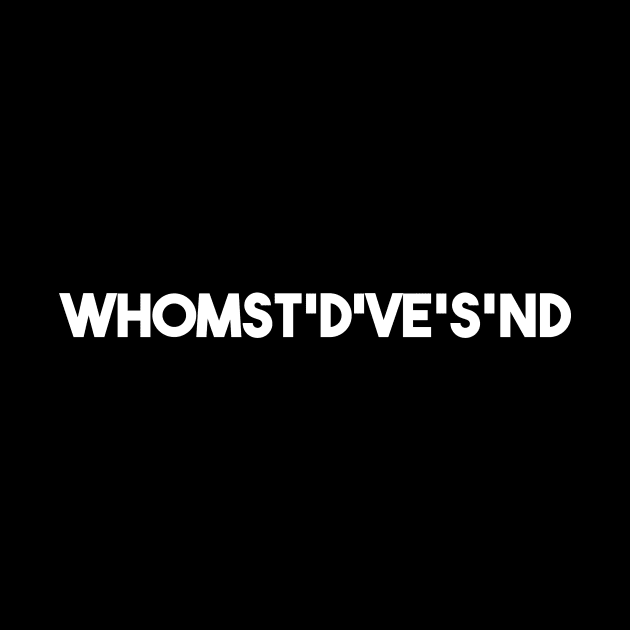 whomst'd've's'nd by thepeartree