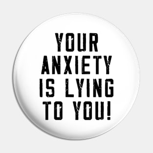 Your anxiety is lying to you! Pin