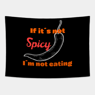 If it´s not spicy I´m not eating Tapestry