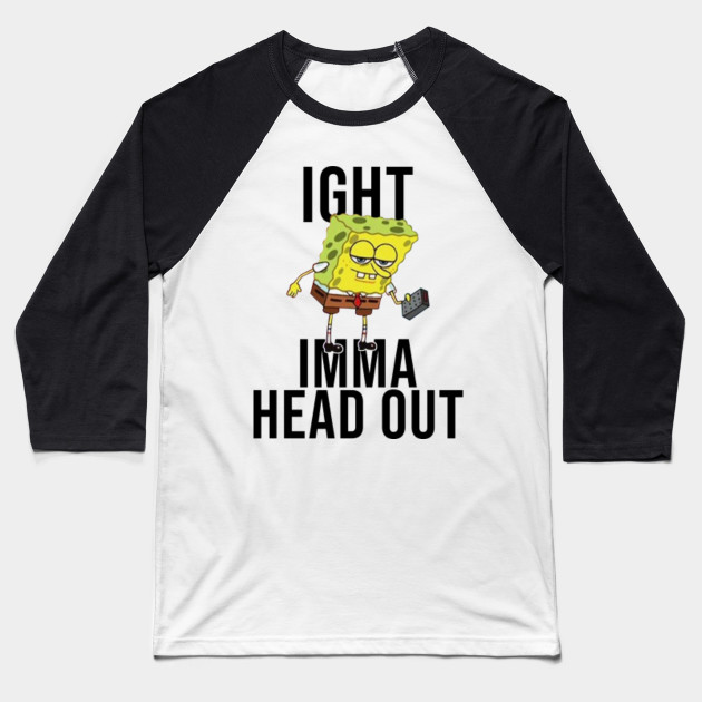 Spongebob Meme Ight Imma Head Out Meme Baseball T Shirt