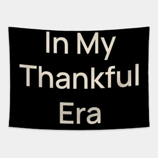 In My Thankful Era Thanks Thankgiving Tapestry