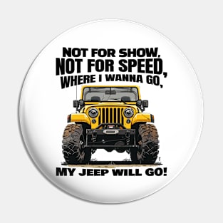 Where I wanna go, my jeep will go! Pin