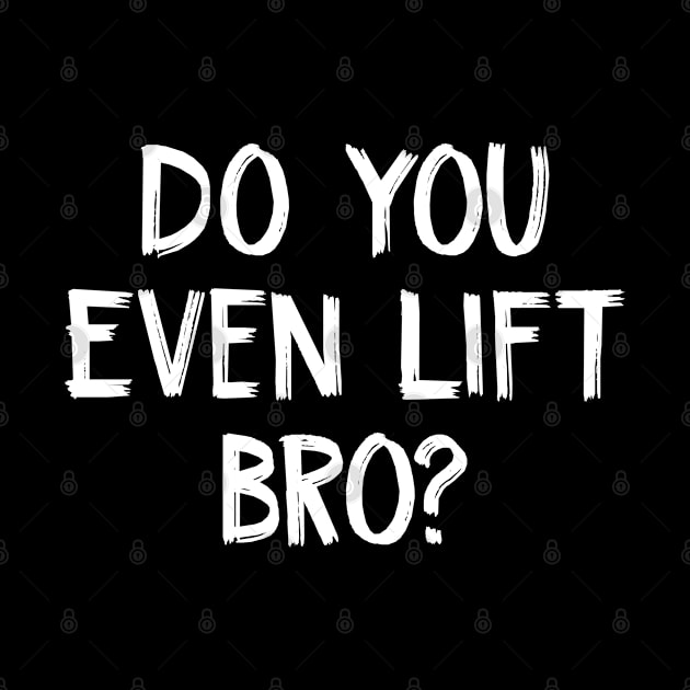 Do You Even Lift bro? by TIHONA