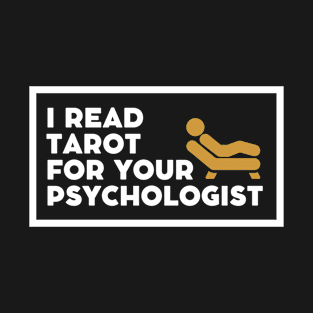 I read tarot card for your psychologist T-Shirt