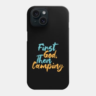 First God Then Camping Phone Case