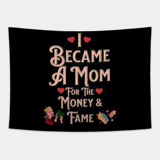 I Became A Mother For The Money And Fame Tapestry