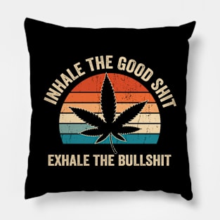 Inhale the good shit Exhale the bullshit vintage weed Pillow