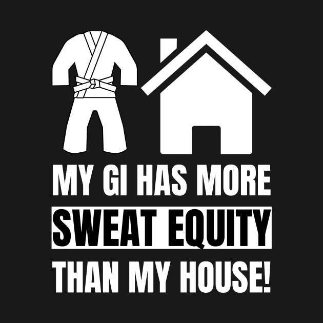 My GI Has More Sweat Equity Than My House! by Martial Artistic