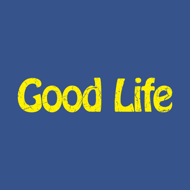 Good Life by TheAllGoodCompany