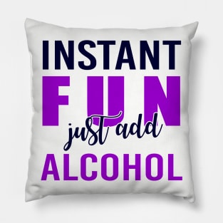 Instant Fun Just Add Alcohol Pillow