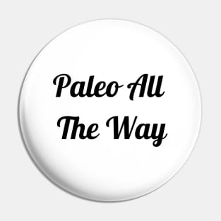 Paleo All The Way Pin