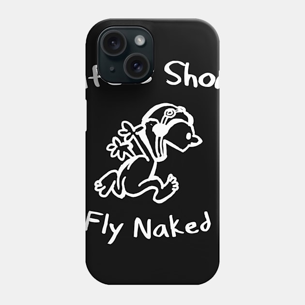 Life is Short, Fly Naked! Phone Case by DesignedForFlight