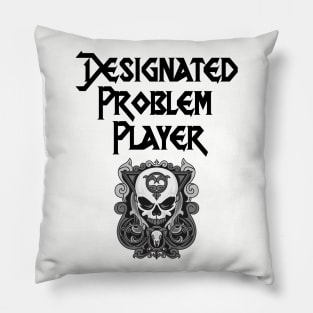 Designated Problem Player Pillow