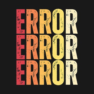 Error sign text vintage T-Shirt