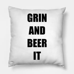 GRIN AND BEER IT Pillow