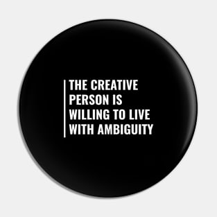 Creative Person is Living With Ambiguity Pin