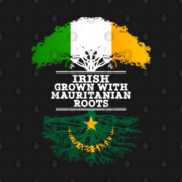 Irish Grown With Mauritanian Roots - Gift for Mauritanian With Roots From Mauritania by Country Flags