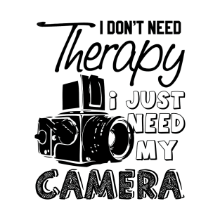 I just need my camera T-Shirt