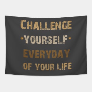 Challenge Yourself Everyday of Your Life Tapestry