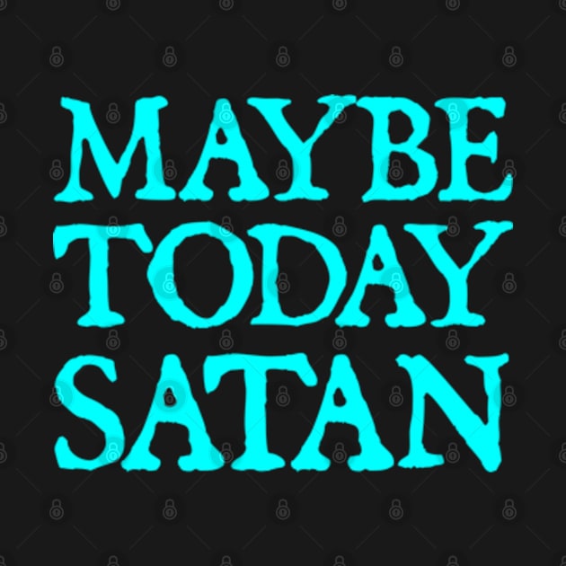 Maybe Today Satan by  hal mafhoum?