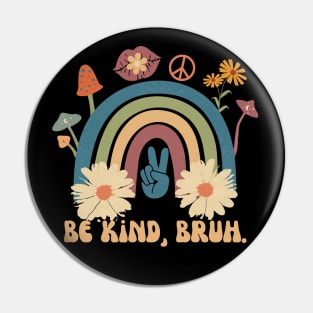 Retro Be Kind Bruh Pin