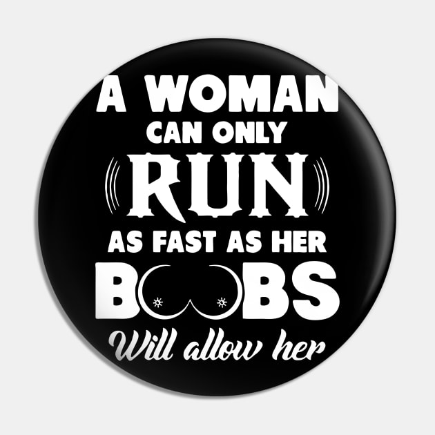 a woman can only run as fast as her boobs will allow her - A Woman Can Only  Run As Fast As Her Boo - Pin