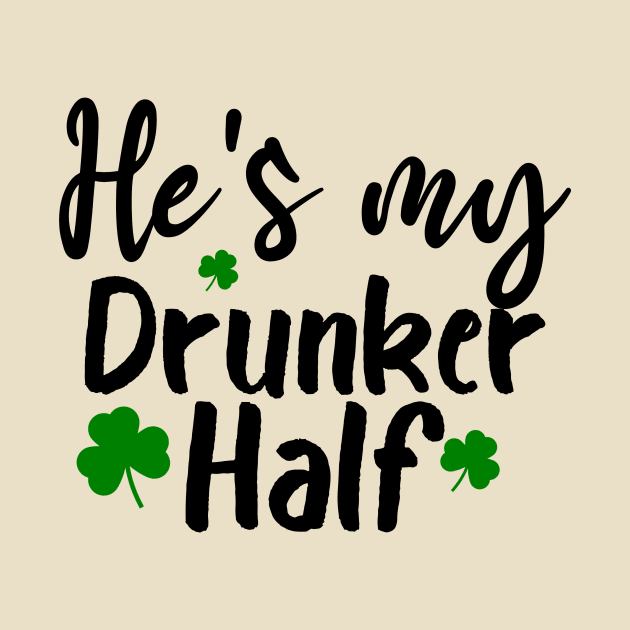 He's my drunker half, funny saying, gift idea by Rubystor