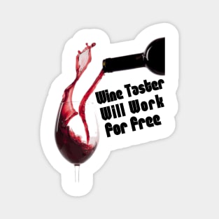 Wine Taster, Will Work For Free Magnet