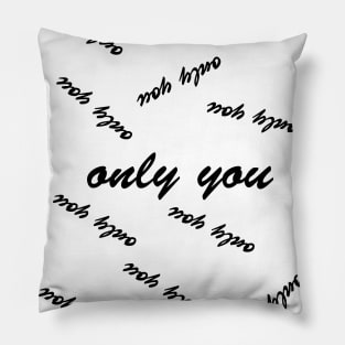 only you Pillow