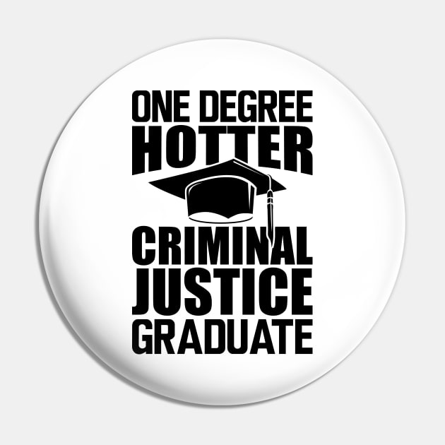 Criminal Justice Graduate - One degree hotter Pin by KC Happy Shop