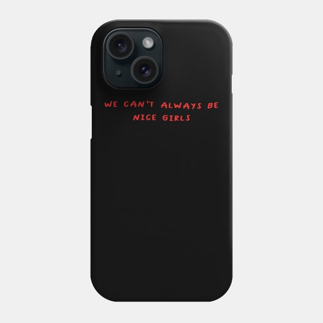 We can't always be nice girls Phone Case by Polokat