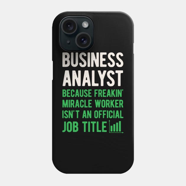 Business Analyst Funny Gifts Phone Case by Crea8Expressions
