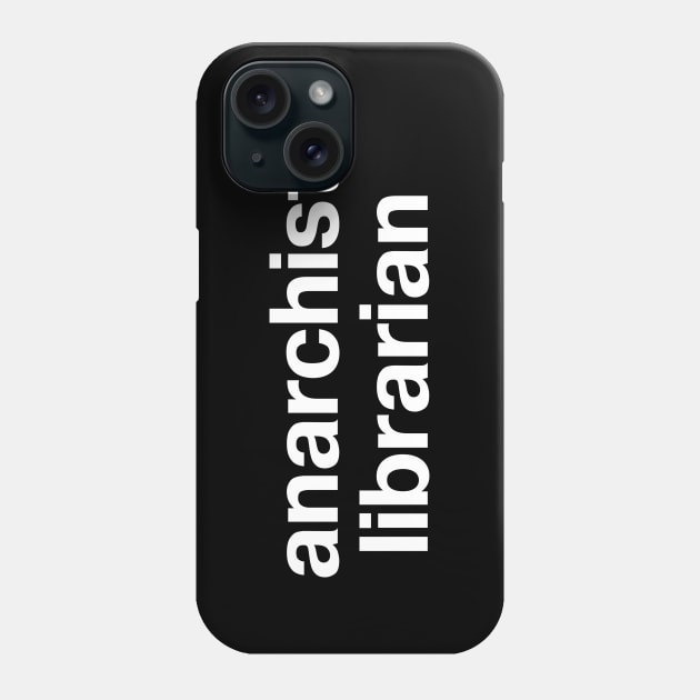 anarchist librarian Phone Case by TheBestWords