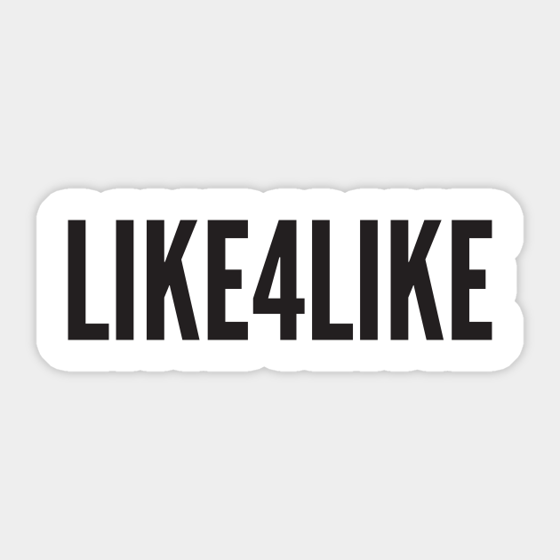 LIKE4LIKE - Like4like - Sticker | TeePublic